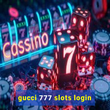 gucci 777 slots login